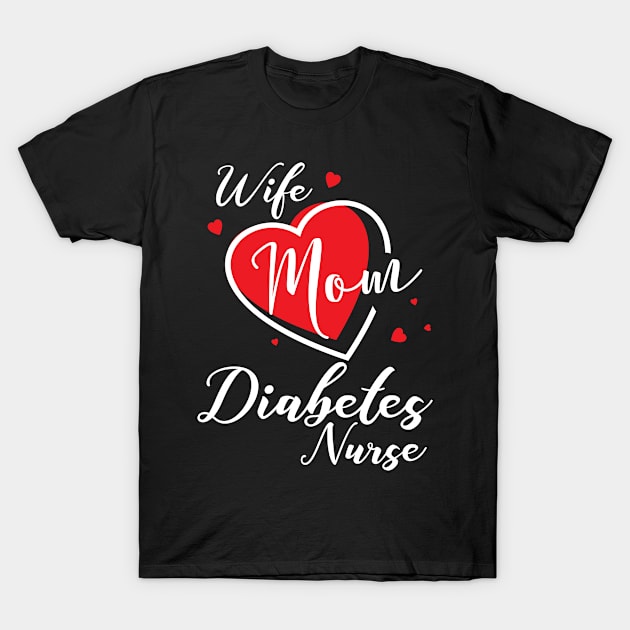 Diabetes Nurse Wife Mom T-Shirt by AwesomeApparel